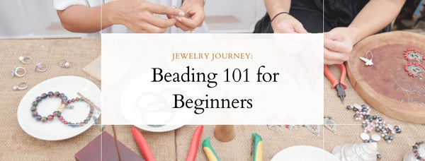 Jewelry Journey: Beading 101 for Beginners