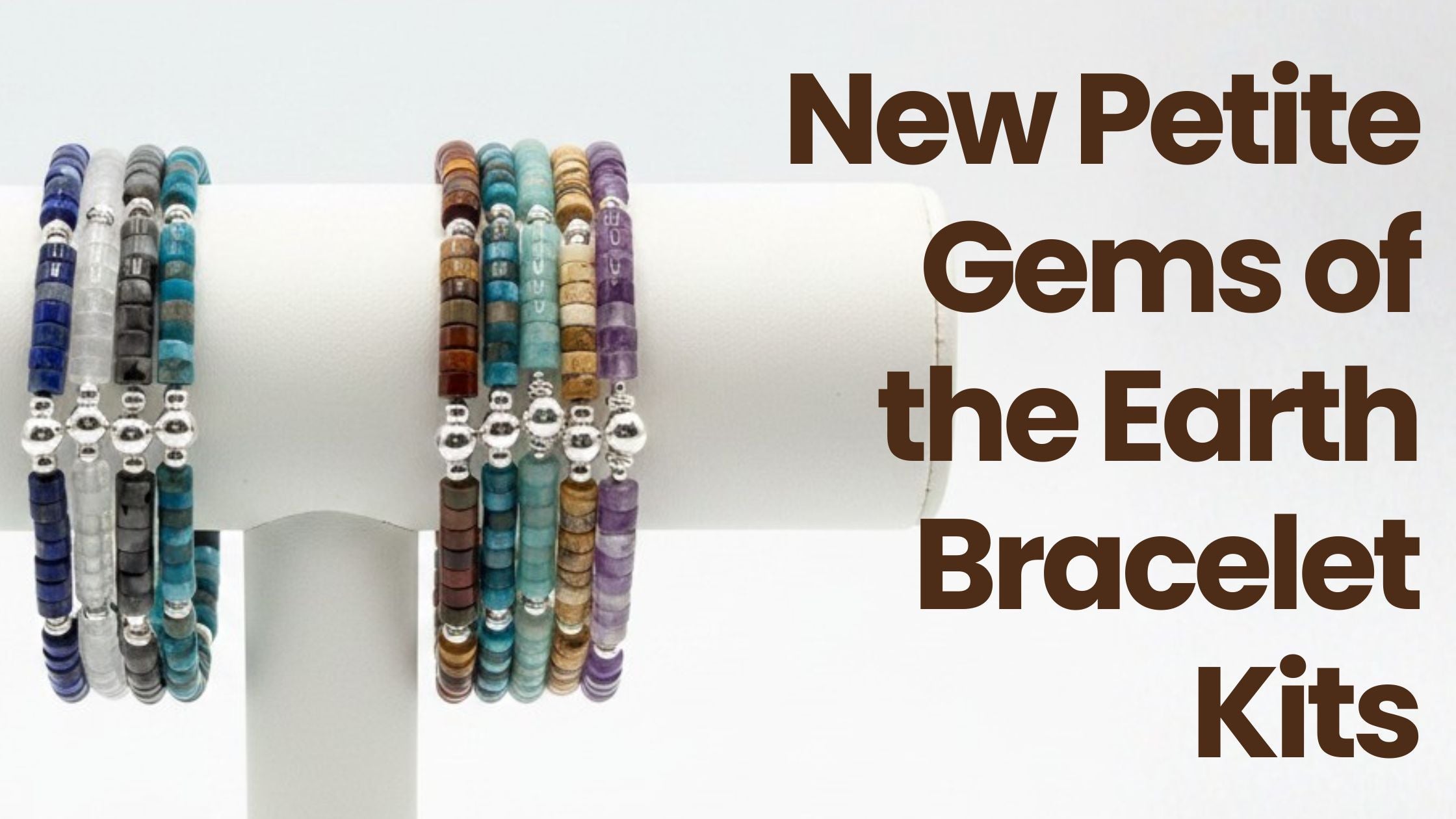 Introducing the Petite Gems of the Earth Bracelet Kit — Make It or Wear It, the Choice Is Yours!