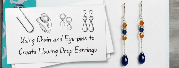 Using Chain and Eye-pins to Create Flowing Drop Earrings