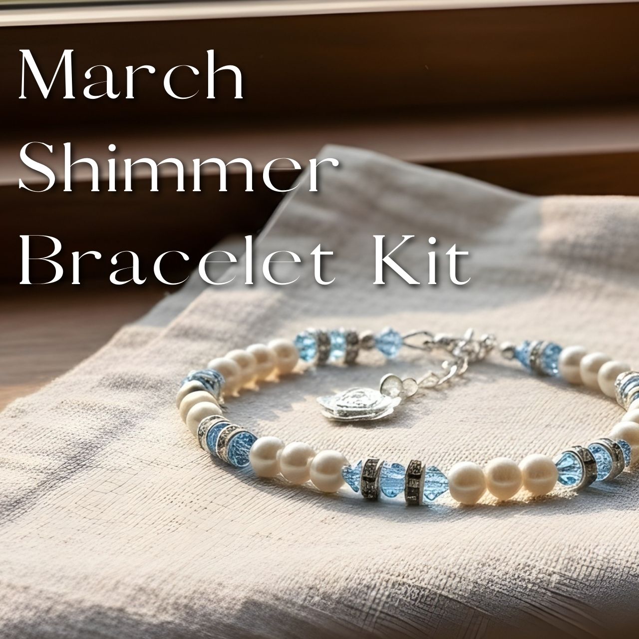 March Shimmer Bracelet Kit